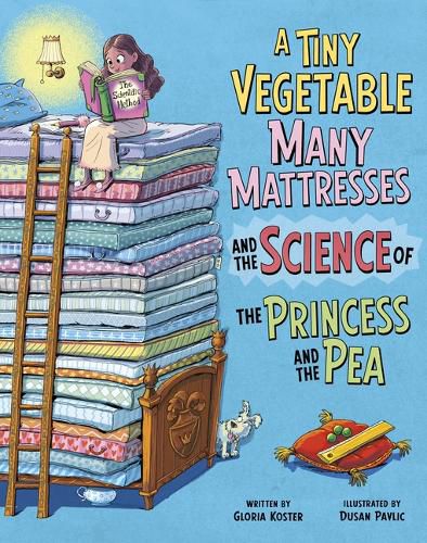 Cover image for A Tiny Vegetable, Many Mattresses, and the Science of the Princess and the Pea