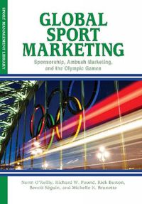 Cover image for Global Sport Marketing: Sponsorship, Ambush Marketing &  the Olympic Games