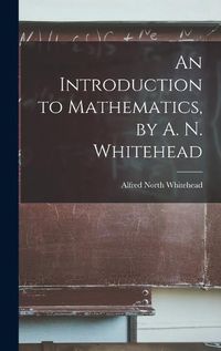 Cover image for An Introduction to Mathematics, by A. N. Whitehead