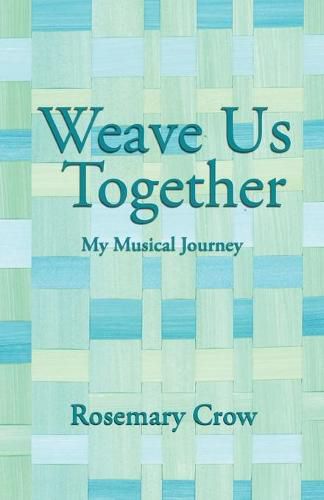 Cover image for Weave Us Together: My Musical Journey