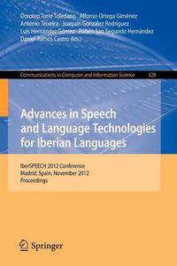 Cover image for Advances in Speech and Language Technologies for Iberian Languages: IberSPEECH 2012 Conference, Madrid, Spain, November 21-23, 2012. Proceedings