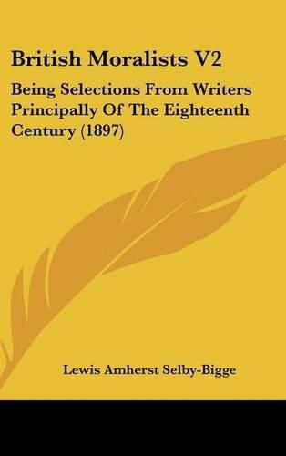 Cover image for British Moralists V2: Being Selections from Writers Principally of the Eighteenth Century (1897)