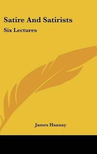 Cover image for Satire and Satirists: Six Lectures