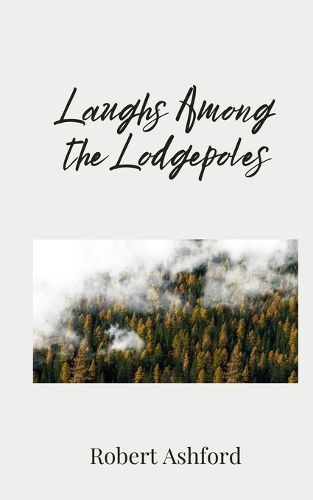 Cover image for Laughs Among the Lodgepoles