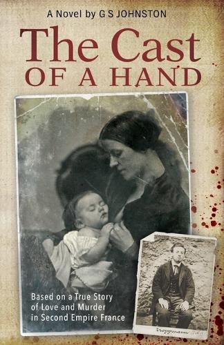 Cover image for The Cast of a Hand: Based on a True Story of Love and Murder in Second Empire France