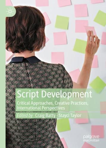 Cover image for Script Development: Critical Approaches, Creative Practices, International Perspectives