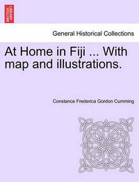 Cover image for At Home in Fiji ... with Map and Illustrations, Vol. I