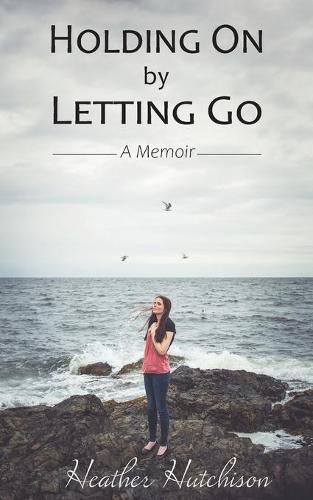 Cover image for Holding On by Letting Go: A Memoir