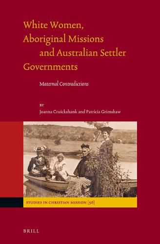 White Women, Aboriginal Missions and Australian Settler Governments: Maternal Contradictions
