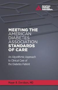 Cover image for Meeting the American Diabetes Association Standards of Care: An Algorithmic Approach to Clinical Care of the Diabetes Patient