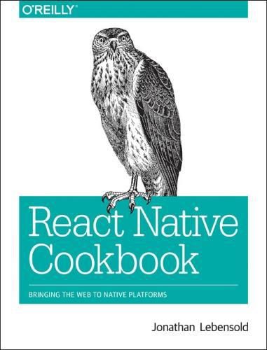 Cover image for React Native Cookbook: Bringing the Web to Native Platforms