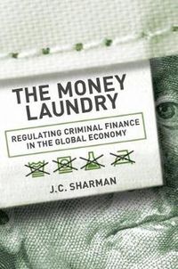 Cover image for The Money Laundry: Regulating Criminal Finance in the Global Economy