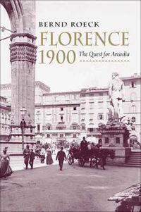 Cover image for Florence 1900: The Quest for Arcadia