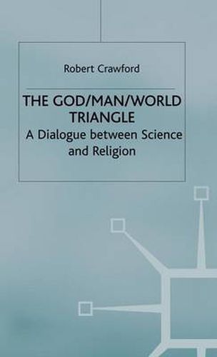 Cover image for The God/Man/World Triangle: A Dialogue Between Science and Religion