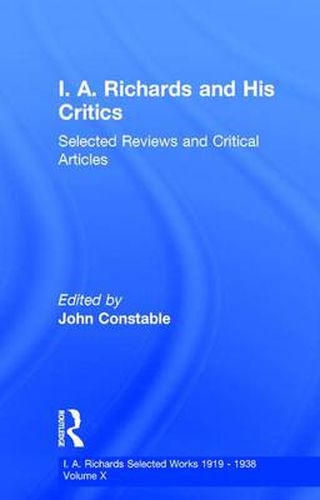 Cover image for I A Richards & His Critics V10: Selected Reviews and Critical Articles