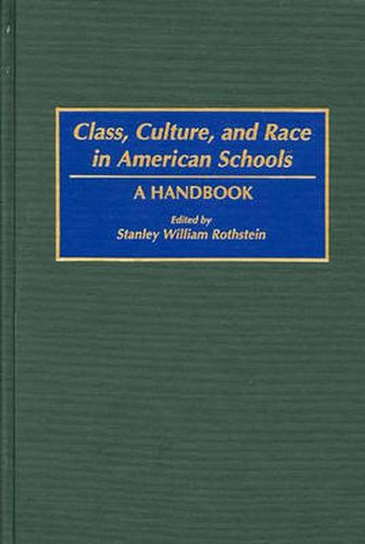 Cover image for Class, Culture, and Race in American Schools: A Handbook