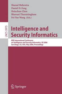 Cover image for Intelligence and Security Informatics: IEEE International Conference on Intelligence and Security Informatics, ISI 2006, San Diego, CA, USA, May 23-24, 2006.