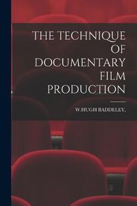 Cover image for The Technique of Documentary Film Production