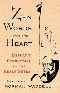 Cover image for Zen Words for the Heart: Hakuin's Commentary on the Heart Sutra