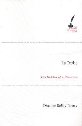 La Trobe: The Making of a Governor