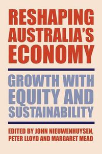 Cover image for Reshaping Australia's Economy: Growth with Equity and Sustainability