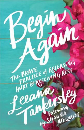 Begin Again - The Brave Practice of Releasing Hurt and Receiving Rest