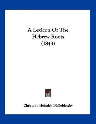 A Lexicon of the Hebrew Roots (1843)