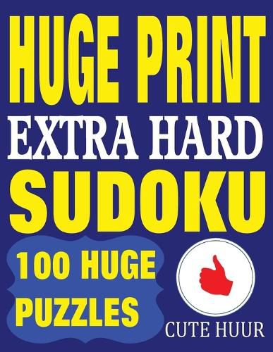 Cover image for Huge Print Extra Hard Sudoku: 100 Extra Hard Sudoku Puzzles with 2 puzzles per page. 8.5 x 11 inch book