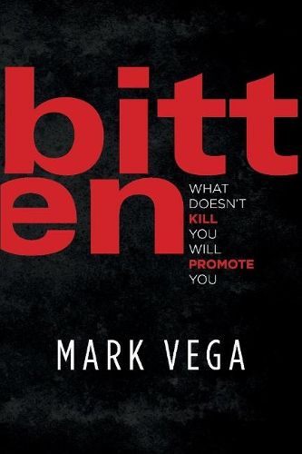 Cover image for Bitten: What doesn't kill you will promote you