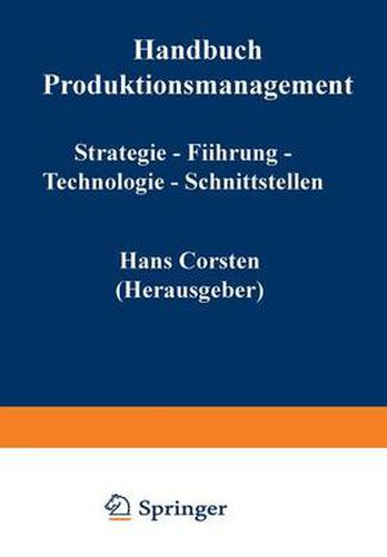 Cover image for Handbuch Produktionsmanagement: Strategie - Fuhrung - Technologie - Schnittstellen