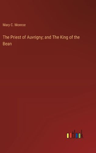 The Priest of Auvrigny; and The King of the Bean