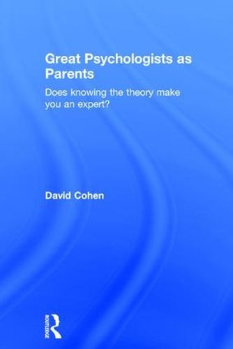 Cover image for Great Psychologists as Parents: Does knowing the theory make you an expert?