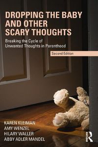 Cover image for Dropping the Baby and Other Scary Thoughts: Breaking the Cycle of Unwanted Thoughts in Parenthood