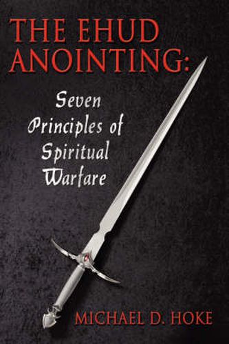 Cover image for The Ehud Anointing: Seven Principles of Spiritual Warfare