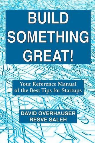 Cover image for Build Something Great!: Your Reference Manual of the Best Tips for Startups