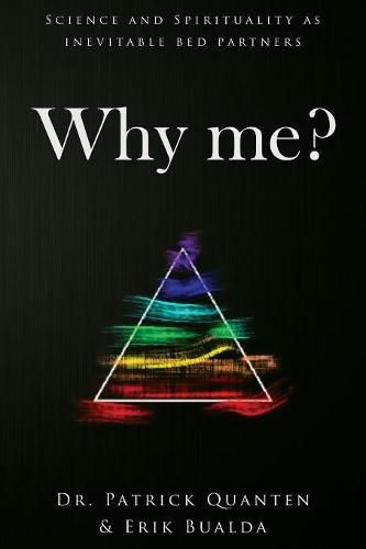 Cover image for Why me?: Science and Spirituality as inevitable bed partners