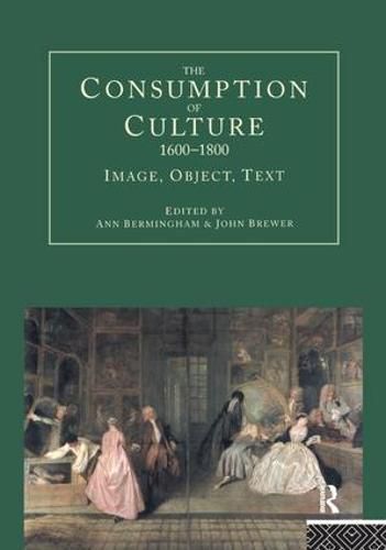 The Consumption of Culture 1600-1800: Image, Object, Text