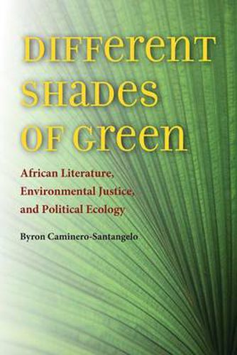 Cover image for Different Shades of Green: African Literature, Environmental Justice, and Political Ecology