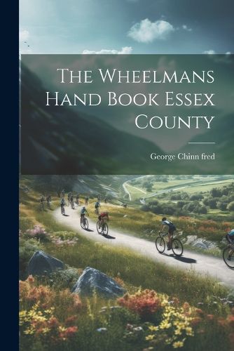 Cover image for The Wheelmans Hand Book Essex County