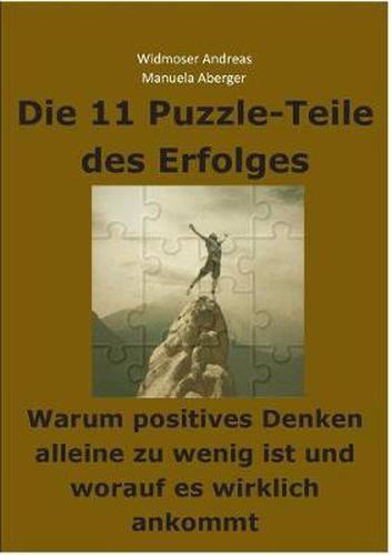 Cover image for Die 11 Puzzle-Teile des Erfolges - Warum positives Denken alleine zu wenig ist und worauf es wirklich ankommt