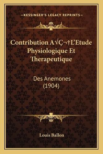 Cover image for Contribution Aal'etude Physiologique Et Therapeutique: Des Anemones (1904)