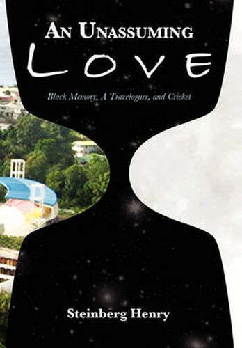 Cover image for An Unassuming Love: Black Memory, A Traveloguer, and Cricket