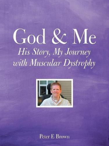 God & Me: His Story, My Journey with Muscular Dystrophy