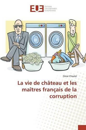 Cover image for La vie de chateau et les maitres francais de la corruption