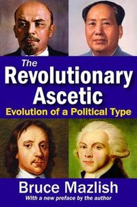 Cover image for The Revolutionary Ascetic: Evolution of a Political Type