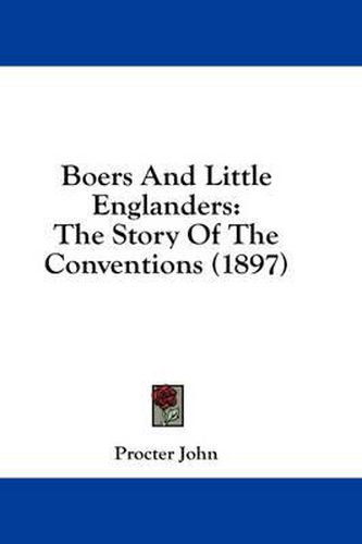 Cover image for Boers and Little Englanders: The Story of the Conventions (1897)