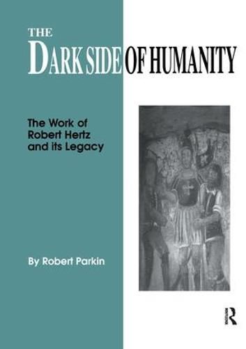 Cover image for The Dark Side of Humanity: The Work of Robert Hertz and its Legacy