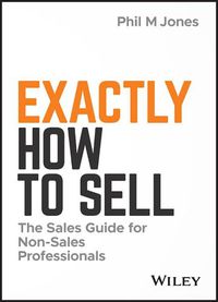 Cover image for Exactly How to Sell: The Sales Guide for Non-Sales Professionals