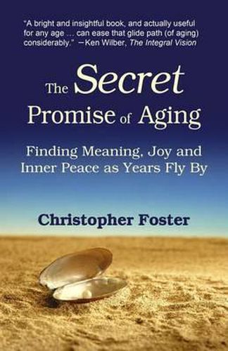 Cover image for The Secret Promise of Aging: Finding Meaning, Joy and Inner Peace as Years Fly By