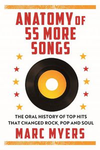 Cover image for Anatomy of 55 More Songs: The Oral History of 55 Hits That Changed Rock, R&B and Soul